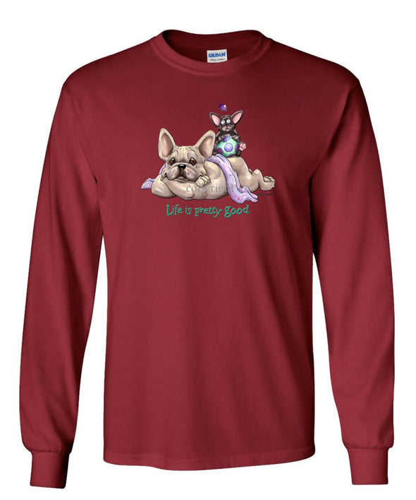 French Bulldog - Life Is Pretty Good - Long Sleeve T-Shirt