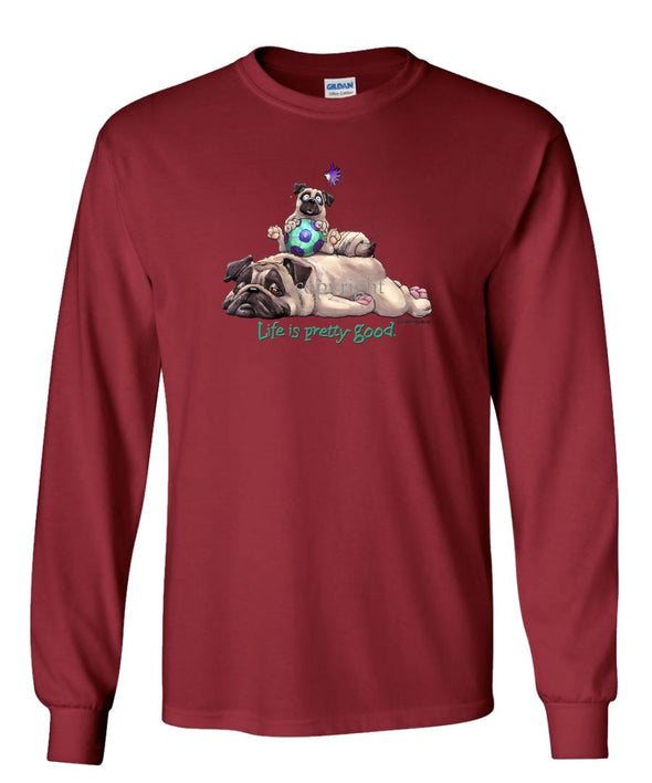 Pug - Life Is Pretty Good - Long Sleeve T-Shirt
