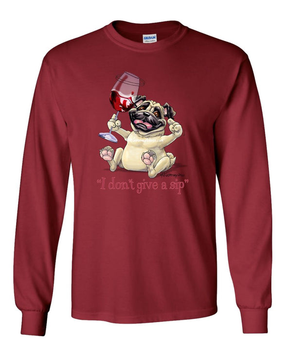 Pug - I Don't Give a Sip - Long Sleeve T-Shirt