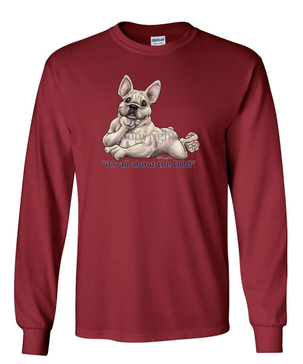 French Bulldog - All About The Dog - Long Sleeve T-Shirt