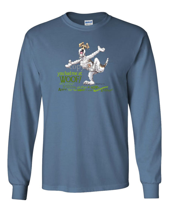 Wire Fox Terrier - You Had Me at Woof - Long Sleeve T-Shirt
