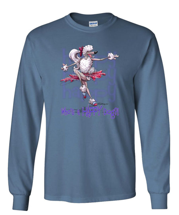 Poodle  White - Who's A Happy Dog - Long Sleeve T-Shirt
