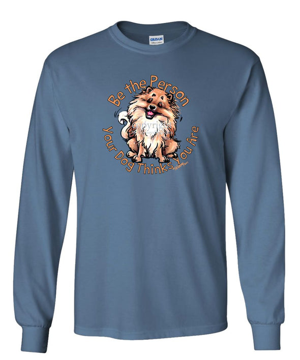 Pomeranian - Be The Person - Long Sleeve T-Shirt