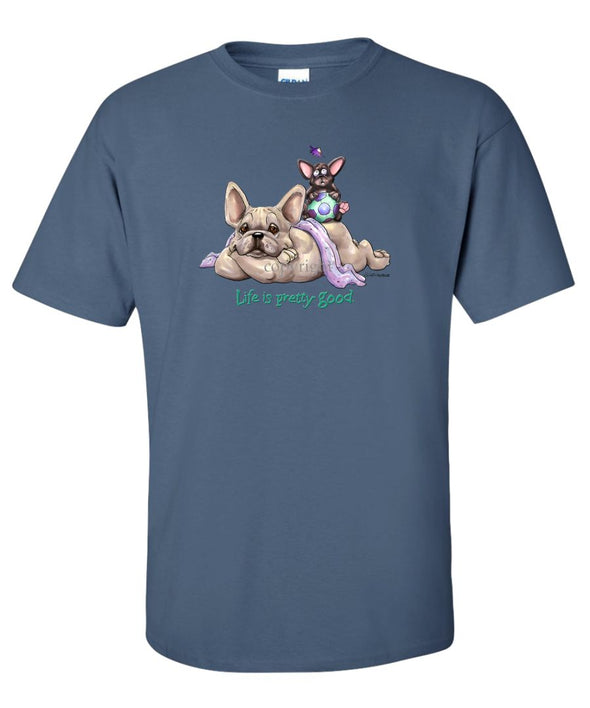 French Bulldog - Life Is Pretty Good - T-Shirt