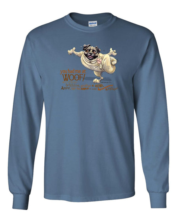 Pug - You Had Me at Woof - Long Sleeve T-Shirt