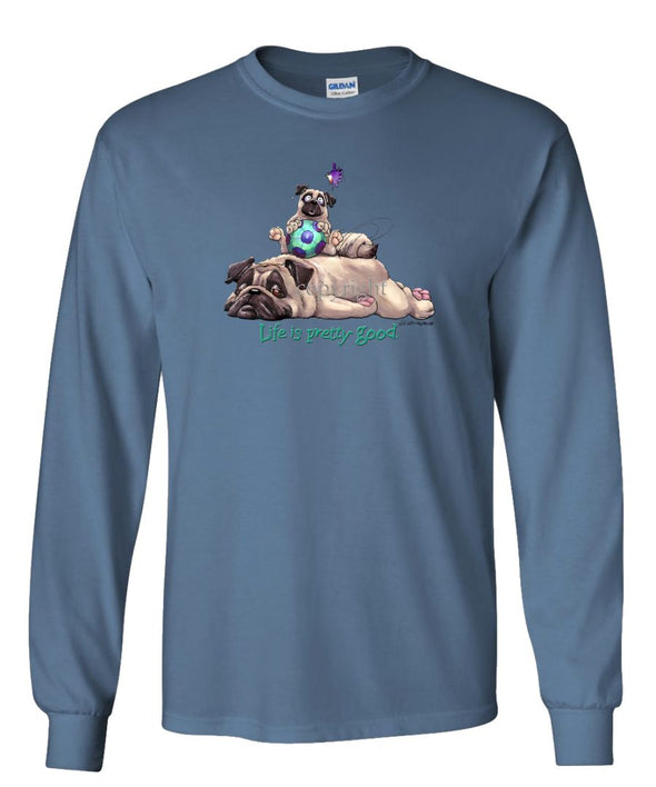 Pug - Life Is Pretty Good - Long Sleeve T-Shirt