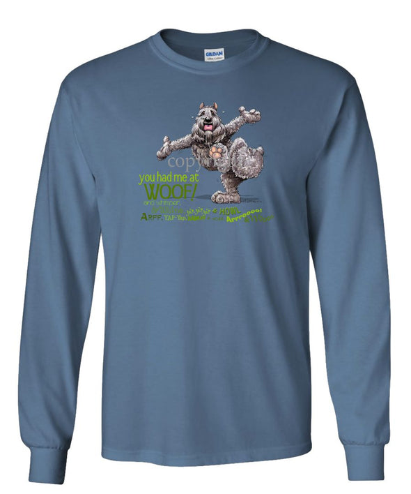 Bouvier Des Flandres - You Had Me at Woof - Long Sleeve T-Shirt