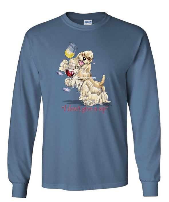 Cocker Spaniel - I Don't Give a Sip - Long Sleeve T-Shirt
