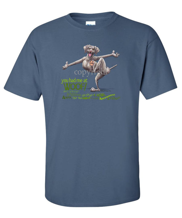 Weimaraner - You Had Me at Woof - T-Shirt
