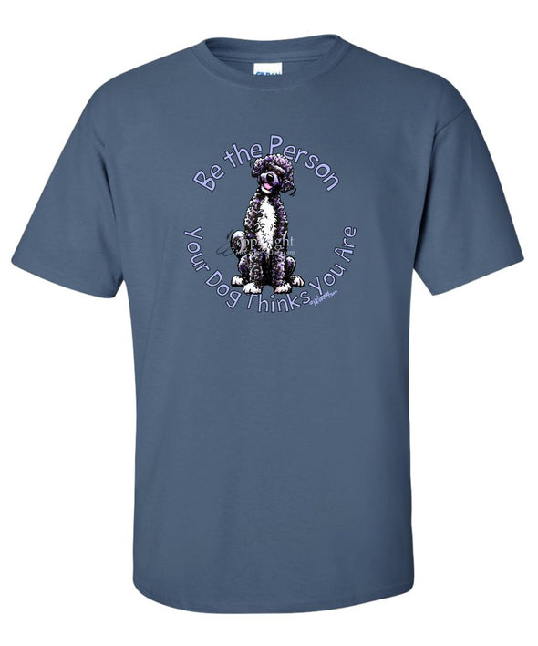 Portuguese Water Dog - Be The Person - T-Shirt
