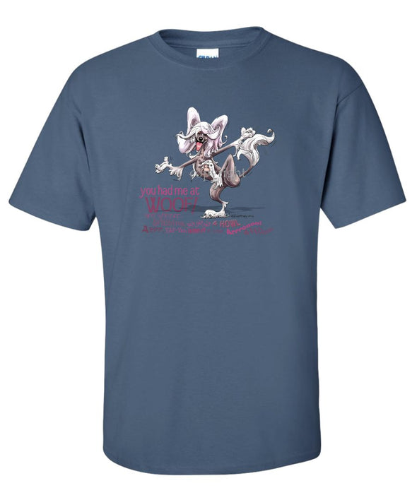 Chinese Crested - You Had Me at Woof - T-Shirt