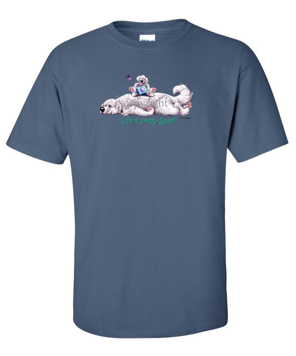 Great Pyrenees - Life Is Pretty Good - T-Shirt