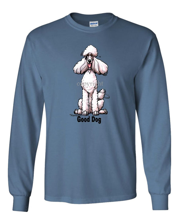 Poodle  White - Good Dog - Long Sleeve T-Shirt