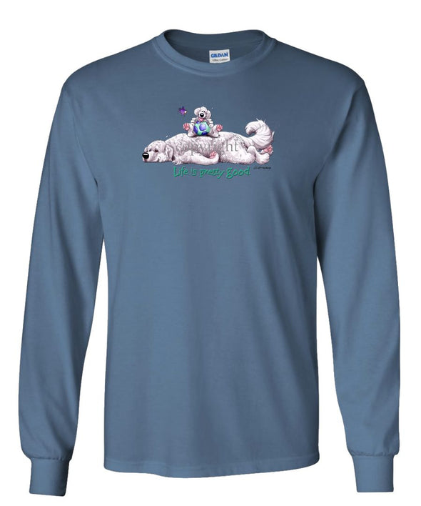 Great Pyrenees - Life Is Pretty Good - Long Sleeve T-Shirt