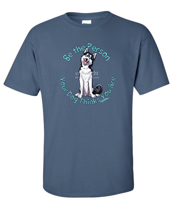 Siberian Husky - Be The Person - T-Shirt