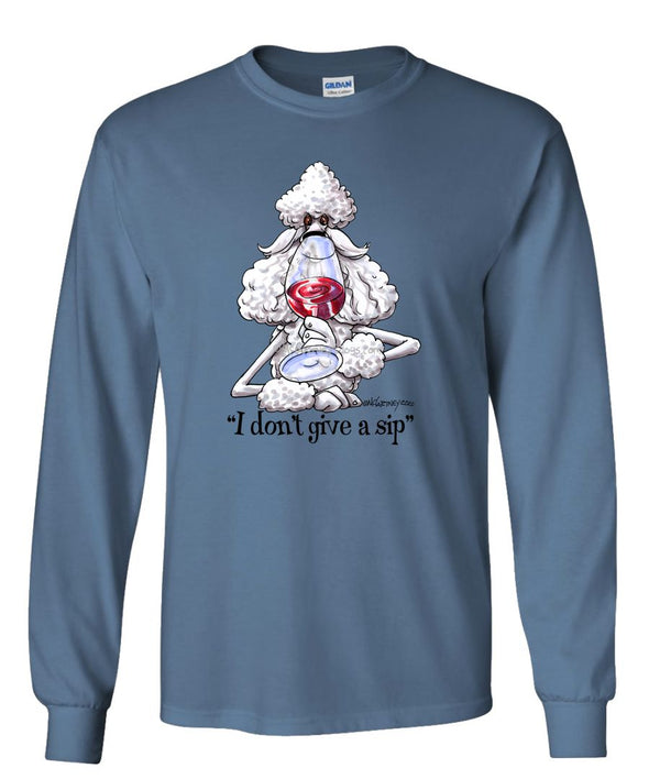 Poodle  White - Dont Give A Sip - Mike's Faves - Long Sleeve T-Shirt