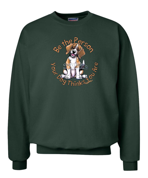 Beagle - Be The Person - Sweatshirt