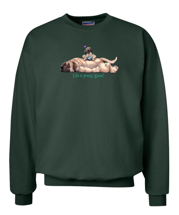 Mastiff - Life Is Pretty Good - Sweatshirt