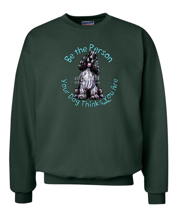 English Cocker Spaniel - Be The Person - Sweatshirt