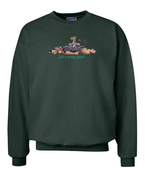 Airedale Terrier - Life Is Pretty Good - Sweatshirt