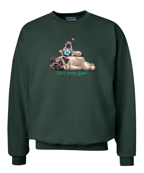 Pug - Life Is Pretty Good - Sweatshirt