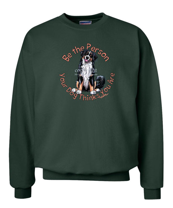 Bernese Mountain Dog - Be The Person - Sweatshirt