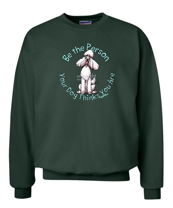 Poodle  White - Be The Person - Sweatshirt