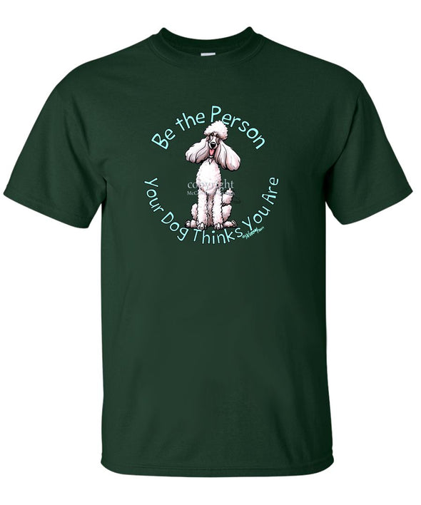 Poodle  White - Be The Person - T-Shirt