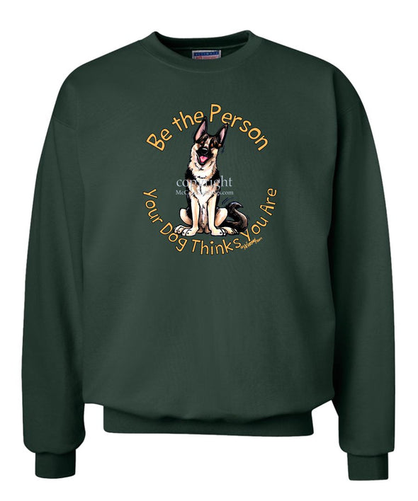 German Shepherd - Be The Person - Sweatshirt
