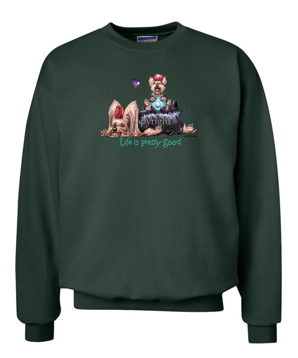 Yorkshire Terrier - Life Is Pretty Good - Sweatshirt