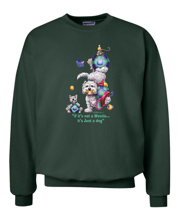 West Highland Terrier - Not Just A Dog - Sweatshirt