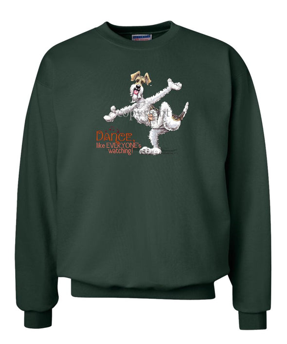 Wire Fox Terrier - Dance Like Everyones Watching - Sweatshirt