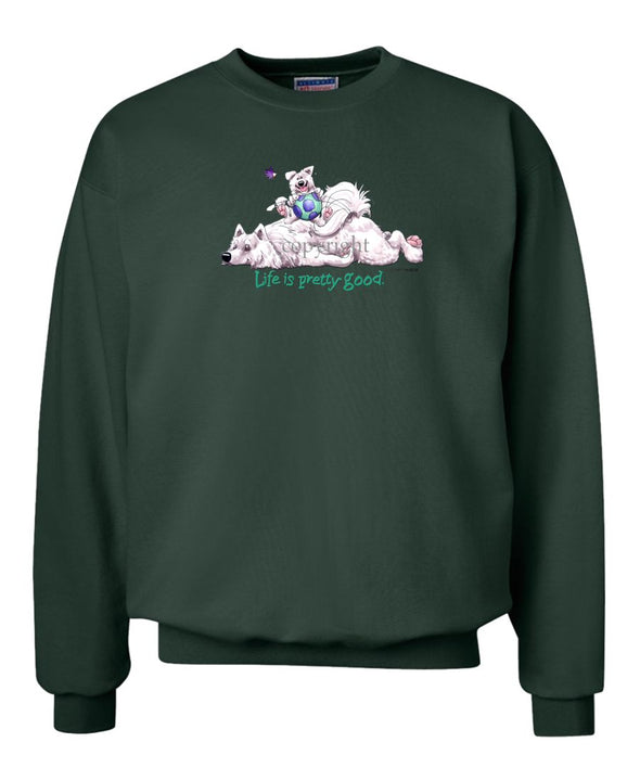 Samoyed - Life Is Pretty Good - Sweatshirt