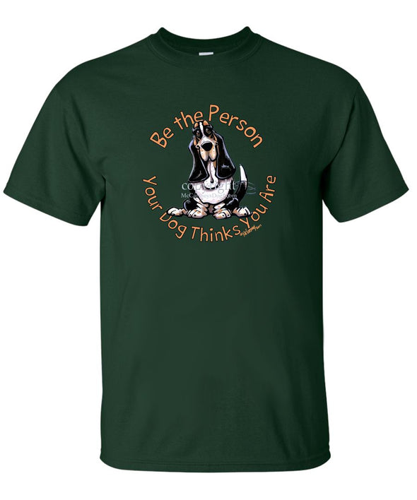 Basset Hound - Be The Person - T-Shirt