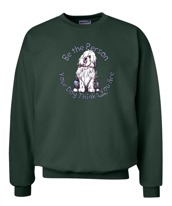 Old English Sheepdog - Be The Person - Sweatshirt