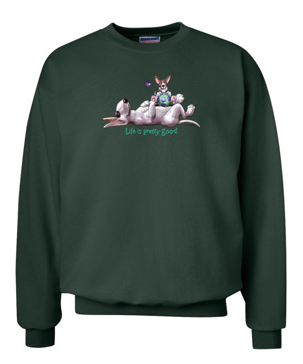 Bull Terrier - Life Is Pretty Good - Sweatshirt