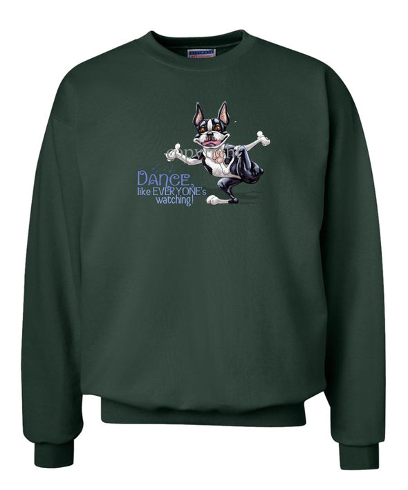 Boston Terrier - Dance Like Everyones Watching - Sweatshirt
