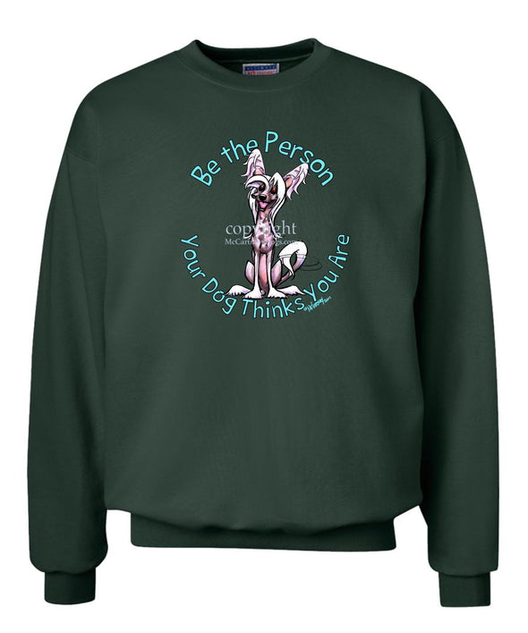 Chinese Crested - Be The Person - Sweatshirt