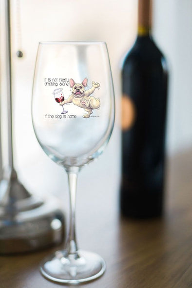 French Bulldog - Its Not Drinking Alone - Wine Glass