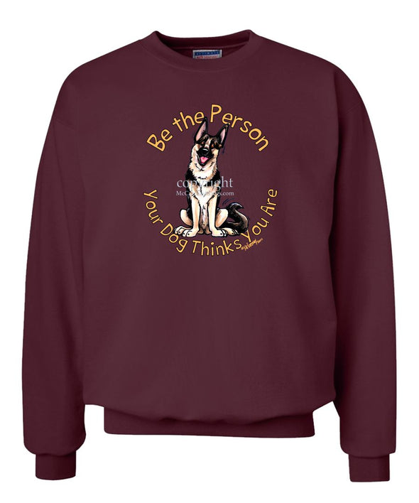 German Shepherd - Be The Person - Sweatshirt
