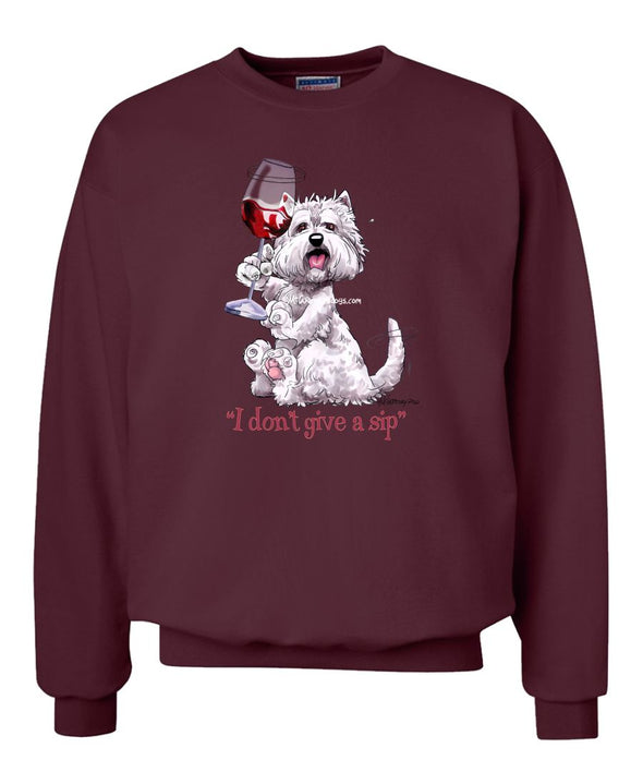 West Highland Terrier - I Don't Give a Sip - Sweatshirt