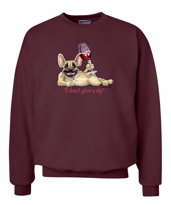 French Bulldog - I Don't Give a Sip - Sweatshirt