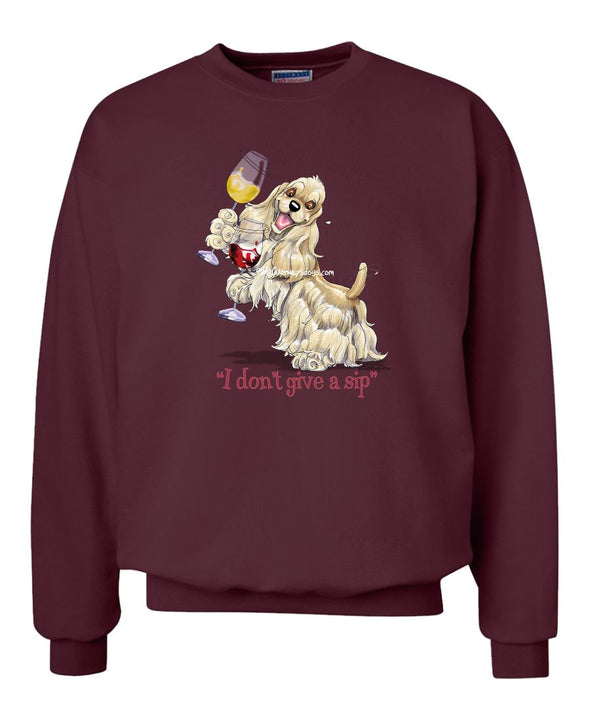 Cocker Spaniel - I Don't Give a Sip - Sweatshirt