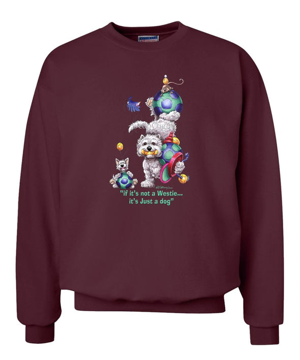 West Highland Terrier - Not Just A Dog - Sweatshirt