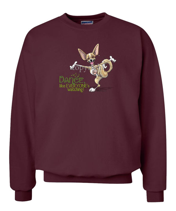 Chihuahua - Dance Like Everyones Watching - Sweatshirt