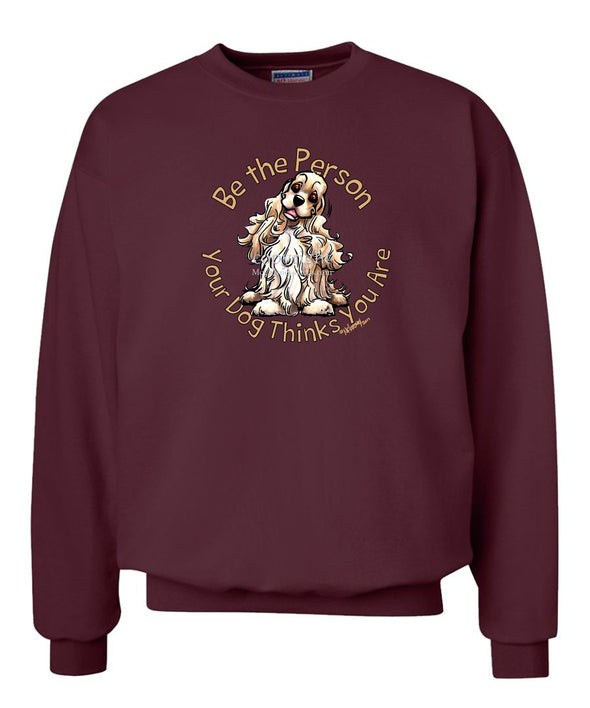 Cocker Spaniel - Be The Person - Sweatshirt