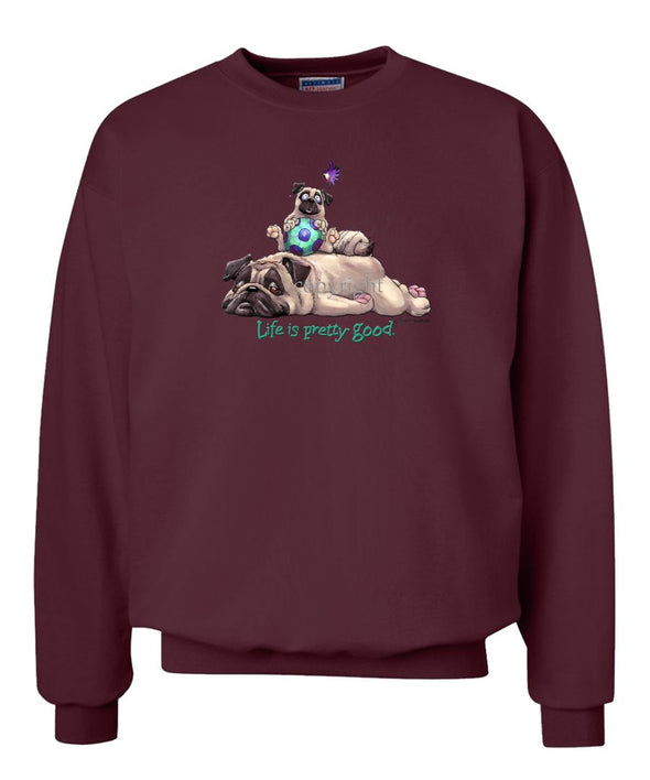 Pug - Life Is Pretty Good - Sweatshirt