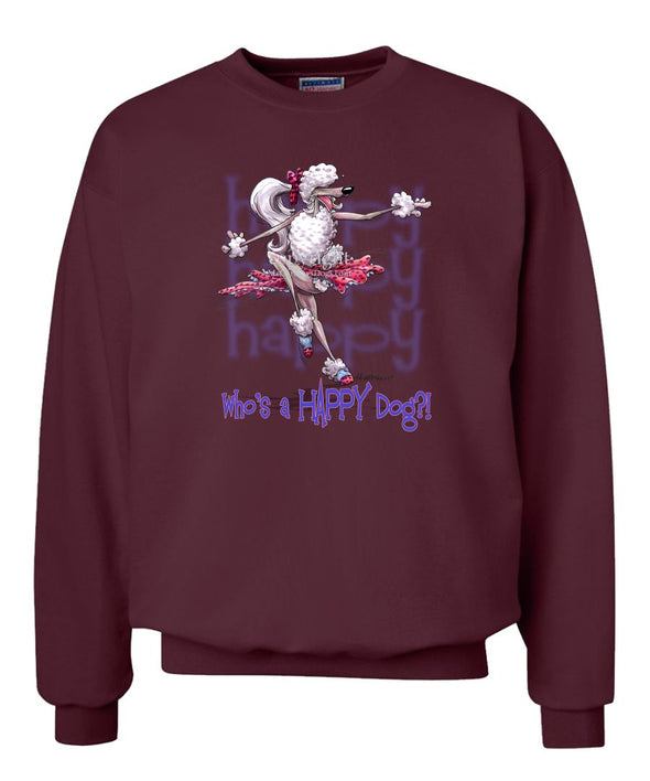 Poodle  White - Who's A Happy Dog - Sweatshirt