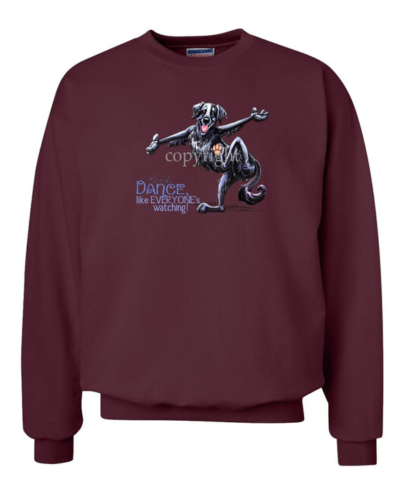 Flat Coated Retriever - Dance Like Everyones Watching - Sweatshirt