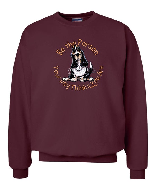 Basset Hound - Be The Person - Sweatshirt